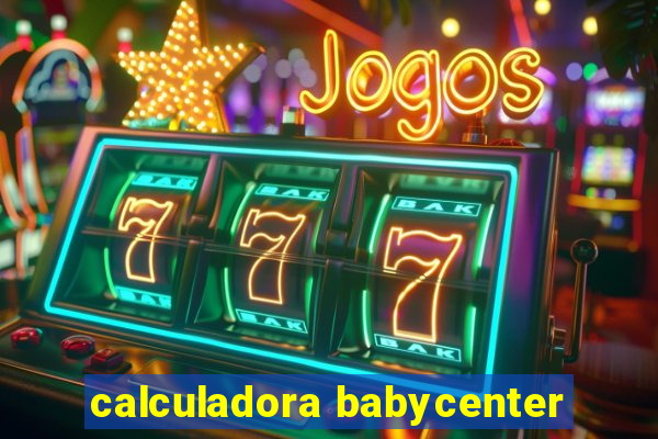 calculadora babycenter